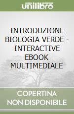 INTRODUZIONE BIOLOGIA VERDE - INTERACTIVE EBOOK MULTIMEDIALE libro