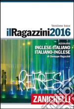 Il Ragazzini 2016. Dizionario inglese-italiano, it libro