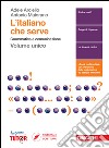 L'italiano che serve. Grammatica e comunicazione.  libro