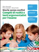 Storie senza confini. Compiti di realtà e testi argomentativi per l'esame. Per la Scuola media libro