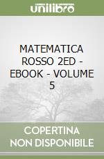 MATEMATICA ROSSO 2ED  - EBOOK - VOLUME 5 libro