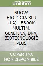 NUOVA BIOLOGIA.BLU (LA) - EBOOK MULTIM. GENETICA, DNA, BIOTECNOLOGIE PLUS libro