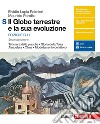 Globo terrestre e la sua evoluzione. Tettonica delle placche. Storia della Terra. Atmosfera. Clima. Modellamento del rilievo. Per le Scuole superiori. Con Contenuto digitale (fornito elettronicamente) (Il) libro