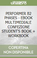 PERFORMER B2 PHASES - EBOOK MULTIMEDIALE CONFEZIONE STUDENT'S BOOK + WORKBOOK libro