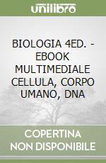 BIOLOGIA 4ED. - EBOOK MULTIMEDIALE CELLULA, CORPO UMANO, DNA libro