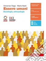 Essere umani. Sociologia e Antropologia. Con antologia La globalizzazione. Per la 5ª classe delle Scuole superiori. Con e-book. Con espansione online libro