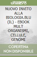 NUOVO INVITO ALLA BIOLOGIA.BLU (IL) - EBOOK MULT ORGANISMI, CELLULE, GENOMI libro