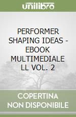 PERFORMER SHAPING IDEAS - EBOOK MULTIMEDIALE LL VOL. 2 libro