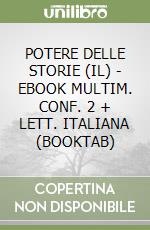 POTERE DELLE STORIE (IL) - EBOOK MULTIM. CONF. 2 + LETT. ITALIANA (BOOKTAB) libro