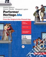 Performer Heritage. Ediz. blu. From the Origins to the Present Age. Per le Scuole superiori. Con espansione online libro