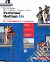 Performer Heritage. Ediz. blu. From the Origins to the Present Age. Per le Scuole superiori. Con espansione online libro