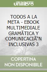 TODOS A LA META - EBOOK MULTIMEDIALE GRAMÃTICA Y COMUNICACIÃ“N INCLUSIVAS 3 libro