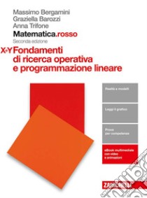 Matematica.rosso. Modulo X+Y. Fondamenti di ricerca operativa e programmazione lineare. Per le Scuole superiori. Con e-book libro usato