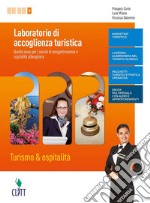 Laboratorio di accoglienza turistica. Turismo & ospitalità per i servizi di enogastronomia e ospitalità alberghiera. Per la 5ª classe delle Scuole superiori. Con e-book. Con espansione online libro