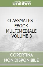 CLASSMATES - EBOOK MULTIMEDIALE VOLUME 3 libro