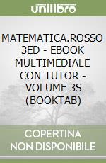 MATEMATICA.ROSSO 3ED - EBOOK MULTIMEDIALE CON TUTOR - VOLUME 3S (BOOKTAB) libro