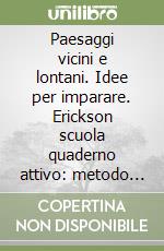 Paesaggi vicini e lontani. Idee per imparare. Erickson scuola quaderno attivo: metodo di studio. Per la Scuola media. Vol. 3 libro