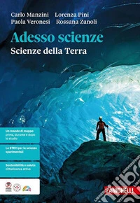 Adesso scienze. Scienze della Terra. Per le Scuole superiori