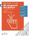 Strumenti del grafico. Percorso avanzato. Per per il quinto anno delle Scuole superiori (gLI). Vol. B: Laboratorio di grafica libro