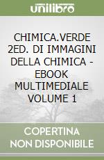 CHIMICA.VERDE 2ED. DI IMMAGINI DELLA CHIMICA - EBOOK MULTIMEDIALE VOLUME 1