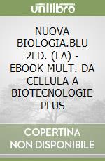 NUOVA BIOLOGIA.BLU 2ED. (LA) - EBOOK MULT. DA CELLULA A BIOTECNOLOGIE PLUS libro