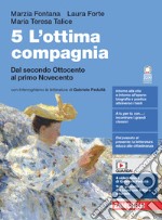 Ottima compagnia. Per le Scuole superiori. Con e-book. Con espansione online (L'). Vol. 5: Dal secondo Ottocento al primo Novecento libro