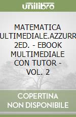 MATEMATICA MULTIMEDIALE.AZZURRO 2ED. - EBOOK MULTIMEDIALE CON TUTOR - VOL. 2 libro