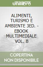 ALIMENTI, TURISMO E AMBIENTE 3ED. - EBOOK MULTIMEDIALE VOL. B libro