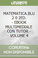 MATEMATICA.BLU 2 0 2ED. - EBOOK MULTIMEDIALE CON TUTOR - VOLUME 4 libro