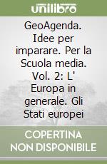 GeoAgenda. Idee per imparare. Per la Scuola media. Vol. 2: L' Europa in generale. Gli Stati europei libro usato