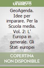 GeoAgenda. Idee per imparare. Per la Scuola media. Vol. 2: L' Europa in generale. Gli Stati europei