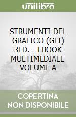 STRUMENTI DEL GRAFICO (GLI) 3ED. - EBOOK MULTIMEDIALE VOLUME A libro