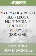 MATEMATICA.ROSSO 3ED - EBOOK MULTIMEDIALE CON TUTOR - VOLUME 3 (BOOKTAB) libro