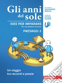 Anni del sole. Idee per imparare. Paesaggi. Per la Scuola media (Gli). Vol. 2: Un viaggio tra racconti e poesie