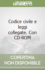 Codice civile e leggi collegate. Con CD-ROM libro