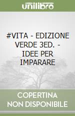 #VITA - EDIZIONE VERDE 3ED. - IDEE PER IMPARARE libro
