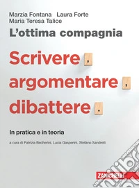 Ottima compagnia. Con Scrivere, argomentare, dibattere. Per le Scuole superiori. Con e-book. Con espansione online (L') libro