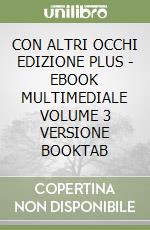 CON ALTRI OCCHI EDIZIONE PLUS - EBOOK MULTIMEDIALE VOLUME 3  VERSIONE BOOKTAB libro