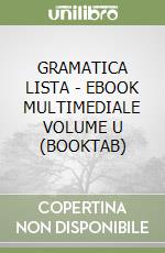 GRAMATICA LISTA - EBOOK MULTIMEDIALE VOLUME U (BOOKTAB) libro