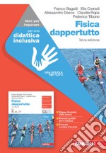 Fisica dappertutto. Idee per imparare. Per le Scuole superiori