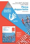 Fisica dappertutto. Idee per imparare. Per le Scuole superiori libro di Bagatti Franco Corradi Elis Desco Alessandro