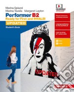 Performer B2 updated. Ready for First and INVALSI. Student's Book. Per le Scuole superiori. Con espansione online