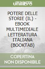 POTERE DELLE STORIE (IL) - EBOOK MULTIMEDIALE LETTERATURA ITALIANA (BOOKTAB) libro