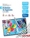 Scienze in Agenda. Per la Scuola media. Con e-book. Con espansione online. Vol. A-B-C-D: La materia-I viventi-Il corpo umano-La Terra libro