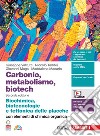 Carbonio, metabolismo, biotech. Biochimica, biotecnologie e tettonica delle placche con elementi di chimica organica. Per le Scuole superiori. Con Contenuto digitale (fornito elettronicamente) libro di Valitutti Giuseppe Taddei Niccolò Maga Giovanni