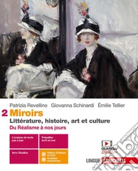 Miroirs. Littérature, histoire, art et culture. Per le Scuole superiori. Con Contenuto digitale (fornito elettronicamente). Vol. 2: Du Réalisme à nos jours libro