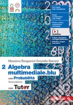 Matematica multimediale.blu. Algebra 2. Con Probabilità. Con Tutor. Per le Scuole superiori. Con espansione online libro