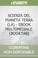 SCIENZA DEL PIANETA TERRA (LA) - EBOOK MULTIMEDIALE (BOOKTAB)