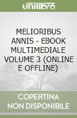MELIORIBUS ANNIS  - EBOOK MULTIMEDIALE VOLUME 3 (ONLINE E OFFLINE) libro