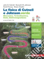Fisica di Cutnell e Johnson.verde. Meccanica, termodinamica, onde, elettromagnetismo. Vol. unico. Per le Scuole superiori. Con e-book. Con espansione online (La) libro